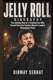 JELLY ROLL JELLY ROLL BIOGRAPHY: The Unlikely Rise of a Troubled Son Who Turned Pain into Country Music's Loudest Redemption Story