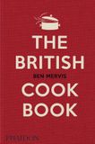 The Phaidon The British Cookbook: authentic home cooking recipes from England, Wales, Scotland, and Northern Ireland