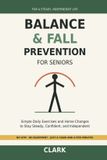 Balance Independently Published Balance and Fall Prevention for Seniors: Simple Daily Exercises and Home Changes to Stay Steady, Confident, and Independent Paperback