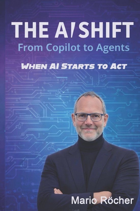 The Independently Published The AI Shift: From Copilots to Agents: When AI Starts To Act Paperback