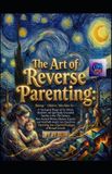 The Bol Hard Life Problems Worth Solving-The Art of Reverse Parenting