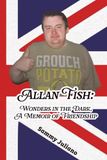 Allan Fish: Wonders in the Dark, A Memoir of Friendship