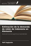 Estimación OmniScriptum SRL Estimación de la demanda de ratán de Indonesia en Alemania: Análisis de funciones logarítmicas trascendentales