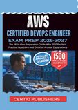 AWS AWS Certified DevOps Engineer EXAM PREP 2026-2027: The All-In-One Preparation Guide With 1500 Realistic Practice Questions And Detailed Answer Explanations