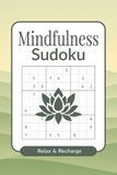 Mindfulness Sudoku: Calming Sudoku Puzzles to Relax, Stay Present & Clear Your Mind | Slow Living Brain Games for Focus, Balance & Daily Calm | 6x9 inches, 112 Pages | 50+ Puzzles | Solutions Included