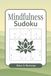 Mindfulness Sudoku: Calming Sudoku Puzzles to Relax, Stay Present & Clear Your Mind | Slow Living Brain Games for Focus, Balance & Daily Calm | 6x9 inches, 112 Pages | 50+ Puzzles | Solutions Included