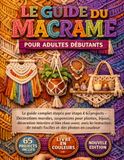 LE GUIDE DU MACRAMÉ POUR ADULTES DÉBUTANTS