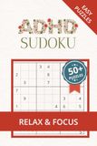 ADHD Sudoku Puzzle Book: Sudoku Puzzles for ADHD | Help Calm the Mind, Relax, and Focus | 6x9 Inches, 110 Pages | 50+ Puzzles | Solutions Included