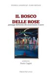 Il bosco delle rose. Paesaggi dell’anima che accarezzano il cuore