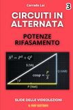 3-Circuiti in alternata-Potenze e rifasamento: slide delle videolezioni