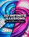 3D Infinite Illusions: 100 3D Designs – Adult Coloring Book • Abstract Geometry • Optical Patterns • Creative Relaxation • Line Art for Coloring Lovers