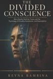 THE Independently Published The Divided Conscience: Moral Reality Partition Theory and the Psychology of Empathy, Exploitation, and Responsibility Paperback