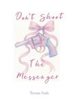 Don't Christian Faith Publishing Don't Shoot the Messenger Paperback