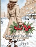 Seasonal Fashion Dreams: Dresses, Purses, and Flowers to Color, Fashionable, Stylish and Classy Dress Coloring Book for Women and Teenagers