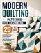 Modern Quilting Patterns for Beginners: 20 Step-by-Step Patchwork Projects for Contemporary Block Designs
