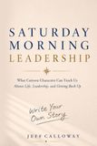 Saturday Morning Leadership: What Cartoon Characters Can Teach Us About Life, Leadership, and Getting Back Up 9780989095037
