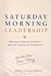 Saturday Morning Leadership: What Cartoon Characters Can Teach Us About Life, Leadership, and Getting Back Up 9780989095037