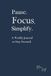 Pause. Focus. Simplify.: A Weekly Journal to Stay Focused
