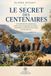 LE SECRET DES CENTENAIRES: Les secrets des centenaires des Zones Bleues pour vivre plus longtemps et bien vieillir