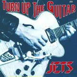 Sonic Rendezvous Jets - Turn Up The Guitar (LP)