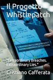 Il Progetto Whistlepatch: "Extraordinary Breaches. Extraordinary Lies."