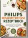 Philips Heißluftfritteuse Rezeptbuch: Die leckersten Airfryer Rezepte für eine gesunde und zeitsparende Ernährung im Alltag - inkl. Frühstück, Broten, Desserts uvm.