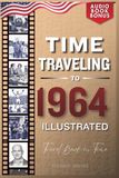 TIME TRAVELING TO 1964 ILLUSTRATED