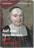 Auf Ellert & Richter GmbH Auf den Spuren von Paul Gerhardt, Hardcover