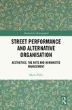 Street Routledge Humanistic Management- Street Performance and Alternative Organisation Paperback
