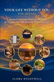 Your Life Without You for 30 Days: A Personal Continuity Plan and Workbook for Keeping Your Life Running When You Can't
