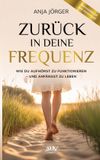 Zurück Anja Jörger Zurück in deine Frequenz