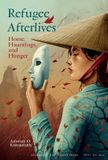 Refugee Liverpool University Press Refugee Afterlives: Home, Hauntings, and Hunger Paperback