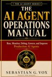 The AI Agent Operations Manual: Run, Monitor, Debug, Govern, and Improve Production AI Agents
