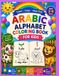 ARABIC ALPHABET COLORING BOOK: Learn All Arabic Alphabet with English - Fun Coloring Book for Kids with Animals - From Alif to Yaa