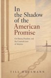 In the Shadow of the American Promise: On Slavery, Freedom, and the Contradictions of America