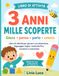 3 ANNI MILLE SCOPERTE: Libro di attività per giocare con attenzione, linguaggio, logica, motricità fine, emozioni e autonomie