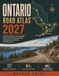 Ontario Ontario Road Atlas 2027: Full Color Highway and City Maps, Scenic Drives, Provincial Parks, Campgrounds and Border Crossing Access