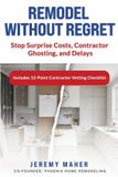 Remodel Independently Published Remodel Without Regret: Stop Surprise Costs, Contractor Ghosting, and Delays Paperback