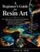 A Libri GmbH A Beginner's Guide to Resin Art