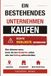 Ein bestehendes Unternehmen kaufen: Was stimmen muss, bevor Sie den Kaufpreis zahlen oder den Vertrag unterschreiben
