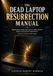 THE DEAD LAPTOP RESURRECTION MANUAL