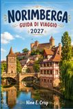 NORIMBERGA GUIDA DI VIAGGIO 2027