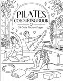 Pilates Colouring Book: 25 Cute Pilates-Inspired Colouring Pages for Reformer & Mat Pilates Lovers
