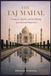 THE TAJ MAHAL Geometry, Marble, and the Making of an Eternal Monument