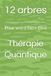 12 arbres pour votre bien-être: Thérapie Quantique