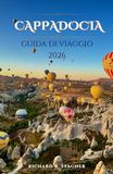 Guida Cappadocia Guida di viaggio della Cappadocia 2026: Un percorso completo tra voli in mongolfiera,hotel nelle grotte e l'autentica cultura turca.