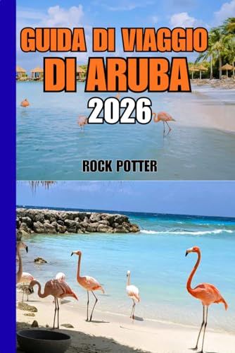 GUIDA Aruba GUIDA DI VIAGGIO DI ARUBA: Guida di viaggio di Aruba 2026: spiagge, cultura, natura e consigli pratici per un'esperienza caraibica equilibrata e autentica.