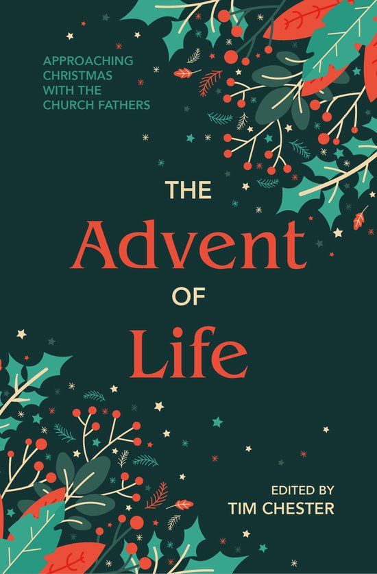 The Christian Focus Publications Ltd The Advent of Life: Approaching Christmas with the Church Fathers