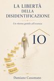 La libertà della disidentificazione: Un ritorno gentile all'essenza