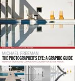 The photographers eye: a graphic guide : instantly understand composition & design for better photos